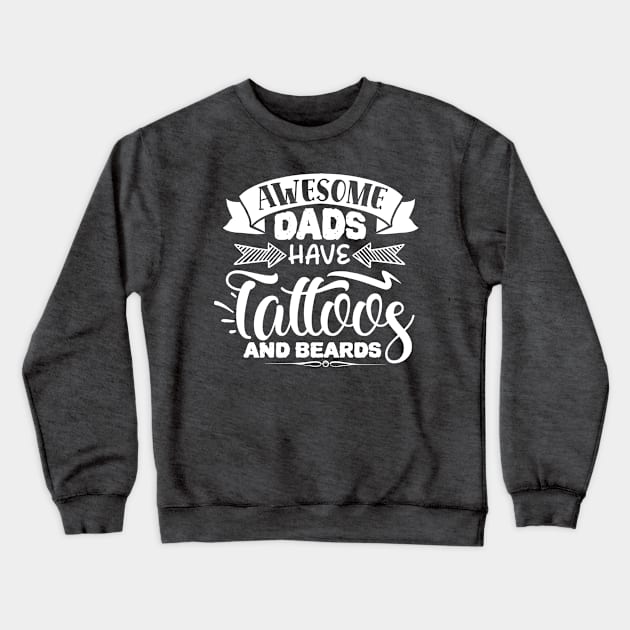 Awesome Dads Have Tattoos and Beards (Light Print) Crewneck Sweatshirt by Jarecrow 